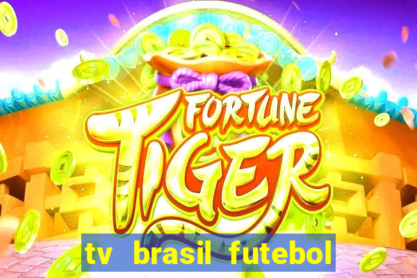 tv brasil futebol da hora